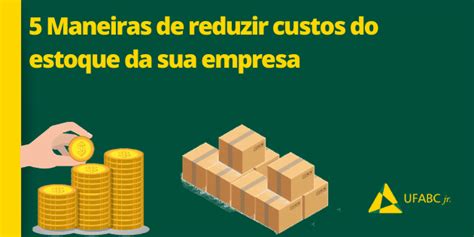 Redução de custos de estoque: 5 maneiras de fazer .